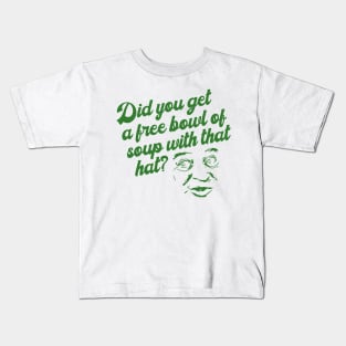 Free Bowl of Soup With That Hat? Al Czervik Quote Kids T-Shirt